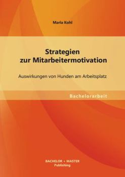 Paperback Strategien zur Mitarbeitermotivation: Auswirkungen von Hunden am Arbeitsplatz [German] Book