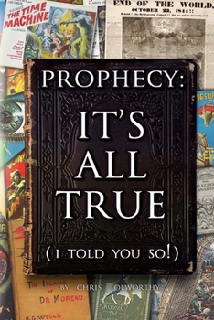 Paperback Prophecy: It's All True: (I told you so!) Book