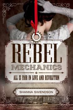Hardcover Rebel Mechanics: All Is Fair in Love and Revolution Book