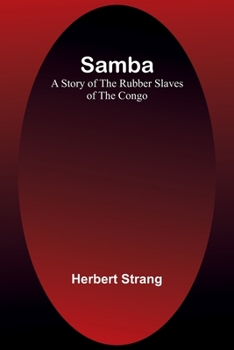 Samba: A Story of the Rubber Slaves of the Congo