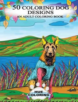 50 Coloring Dog Designs: An Adult Coloring Book