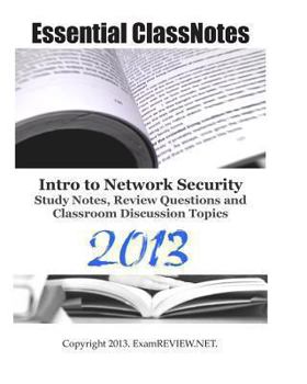 Paperback Essential ClassNotes Intro to Network Security Study Notes, Review Questions and Classroom Discussion Topics 2013 Book