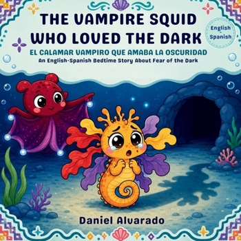 The Vampire Squid Who Loved the Dark: A Magical Bedtime Story About Conquering Fear (The Deep Sleep Ocean Series: A Mindful Bedtime Journey to Calm Anxiety and Induce Sleep)