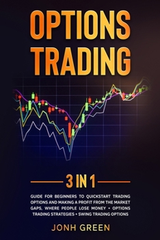 Paperback Options trading: 3 in 1: Guide for beginners to QuickStart trading options and making a profit from the market gaps, where people lose Book