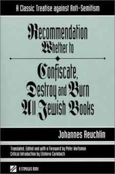 Paperback Recommendation Whether to Confiscate, Destroy and Burn All Jewish Books: A Classic Treatise Against Anti-Semitism Book