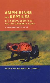 Hardcover Amphibians and Reptiles of La Selva, Costa Rica, and the Caribbean Slope: A Comprehensive Guide Book