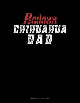 Paperback Badass Chihuahua Dad: Cornell Notes Notebook Book