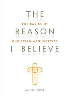 Paperback Look Inside The Reason I Believe: The Basics of Christian Apologetics Book