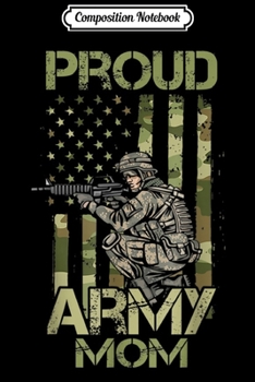 Composition Notebook: Proud Army Mom US Veteran Military Sodier Gift Flag  Journal/Notebook Blank Lined Ruled 6x9 100 Pages