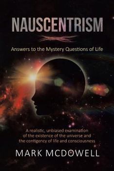 Paperback Nauscentrism: Answers to the Mystery Questions of Life Book