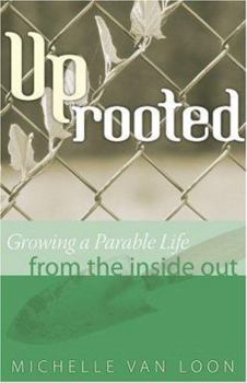 Paperback Uprooted: Growing a Parable Life from the Inside Out Book