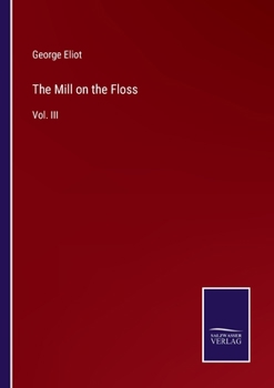 The Mill on the Floss: Vol. III