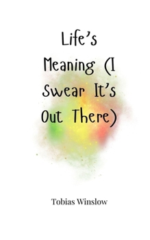 Paperback Life's Meaning (I Swear It's Out There) Book