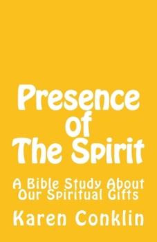Presence of The Spirit: A Bible About Our Spiritual Gifts