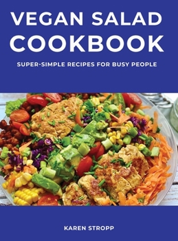 Vegan Salad Cookbook: Super-Simple Recipes for Busy People