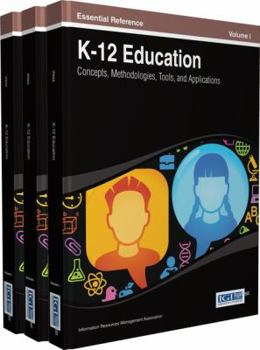 Hardcover K-12 Education: Concepts, Methodologies, Tools, and Applications (3 Vols) Book