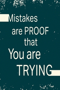 Mistakes are proof that you are trying: Funny and intelligent Notebook, Diary And Journal for everybody with 120 Lined Pages 6x9 inches