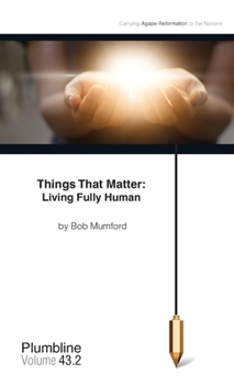 Paperback Things that Matter: Living Fully Human Book