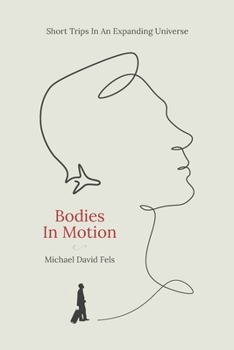 Paperback Bodies In Motion: Short Trips In An Expanding Universe Book