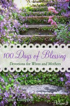 Paperback 100 Days of Blessing - Volume 2: Devotions for Wives and Mothers Book