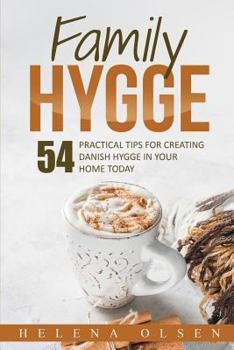 Paperback Family Hygge: 54 Practical Tips for Creating Danish Hygge in Your Home Today Book