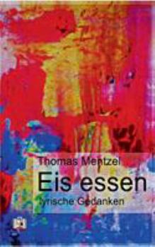 Paperback Eis essen: lyrische Gedanken [German] Book