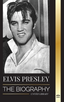 Paperback Elvis Presley: The Biography; The Fame, Gospel and Lonely Life of the King of Rock and Roll Book