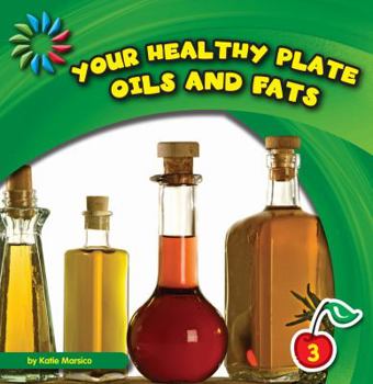 Library Binding Your Healthy Plate: Oils and Fats Book