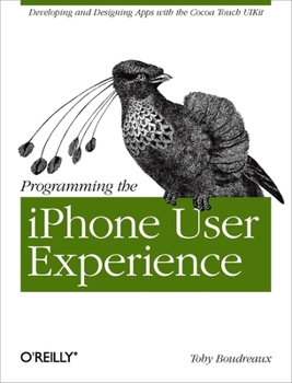 Paperback Programming the iPhone User Experience: Developing and Designing Cocoa Touch Applications Book