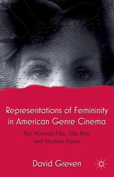 Paperback Representations of Femininity in American Genre Cinema: The Woman's Film, Film Noir, and Modern Horror Book