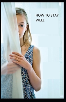 Paperback How to Stay Well: Illustrated Edition Book