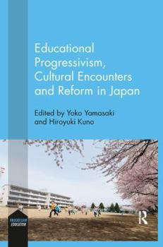 Paperback Educational Progressivism, Cultural Encounters and Reform in Japan Book