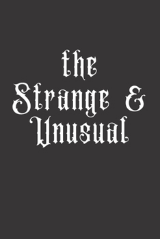 The Strange & Unusual: 120 Pages | Gothic Sinister Lined Notebook Journal or Diary for Taking School Notes, Story Writing, Journaling, Log Book | Darkness - Gothic Series