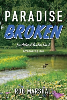 Paperback Paradise Broken: Eco Action Adventure Novel - Empowering love Book