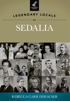 Paperback Legendary Locals of Sedalia, Missouri Book