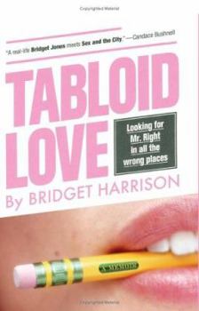 Hardcover Tabloid Love: Looking for Mr. Right in All the Wrong Places Book