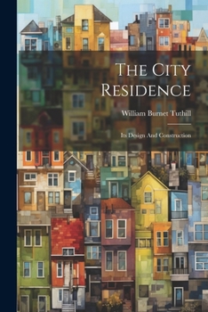 The City Residence: Its Design And Construction...