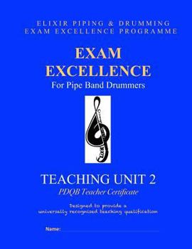 Paperback Exam Excellence for Pipe Band Drummers: Teaching Unit 2: PDQB Teacher Certificate Book