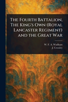 Paperback The Fourth Battalion, The King's Own (Royal Lancaster Regiment) and the Great War Book