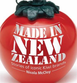 Made in New Zealand: Stories of Iconic Kiwi Brands