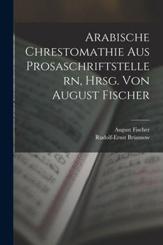 Paperback Arabische Chrestomathie aus Prosaschriftstellern, hrsg. von August Fischer [German] Book
