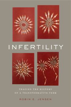 Paperback Infertility: Tracing the History of a Transformative Term Book