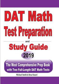 Paperback DAT Math Test Preparation and study guide: The Most Comprehensive Prep Book with Two Full-Length DAT Math Tests Book