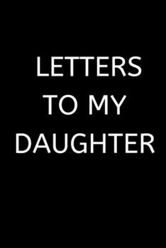 Paperback Letters to My Daughter: 120 Pages, 6 x 9 size, Book