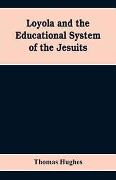 Paperback Loyola and the educational system of the Jesuits Book