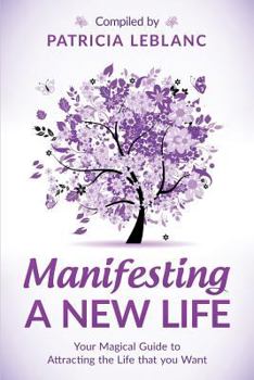 Paperback Manifesting a New Life: Your Magical Guide to Attracting the LIfe that you want Book