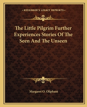 Paperback The Little Pilgrim Further Experiences Stories Of The Seen And The Unseen Book