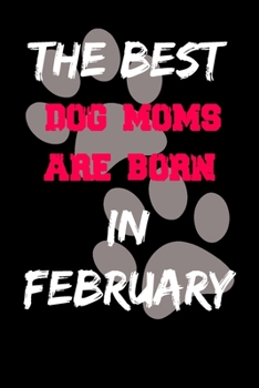 Paperback The Best Dog Moms Are Born In May Journal: Lined notebook / Dog Lovers Gifts for Women: Birthday Gift For Dog Moms/ Funny Dog Lovers Notebook for wome Book