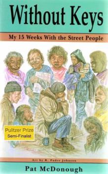 Hardcover Without Keys: My 15 Weeks With the Street People Book