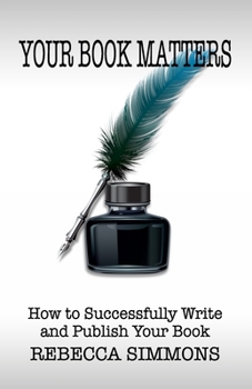 Paperback Your Book Matters: How To Successfully Write and Publish Your Book